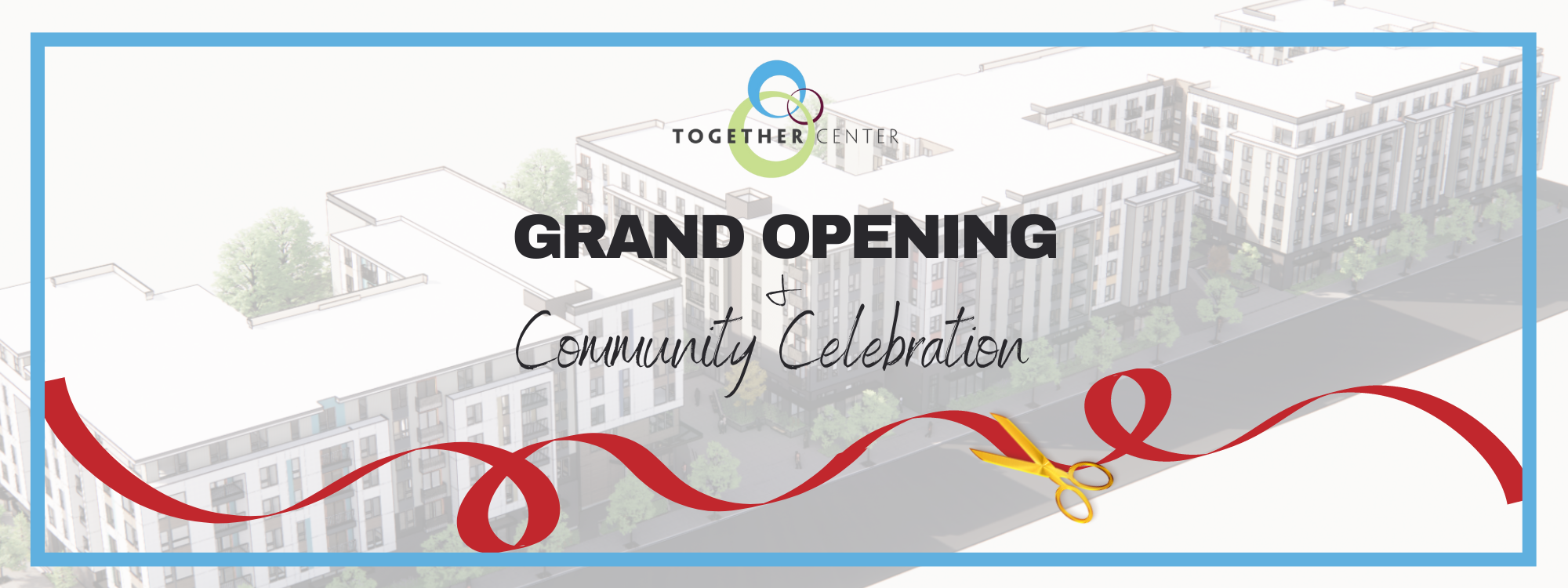 Header with picture of building rendering and red ribbon that says Grand Opening & Community Celebration